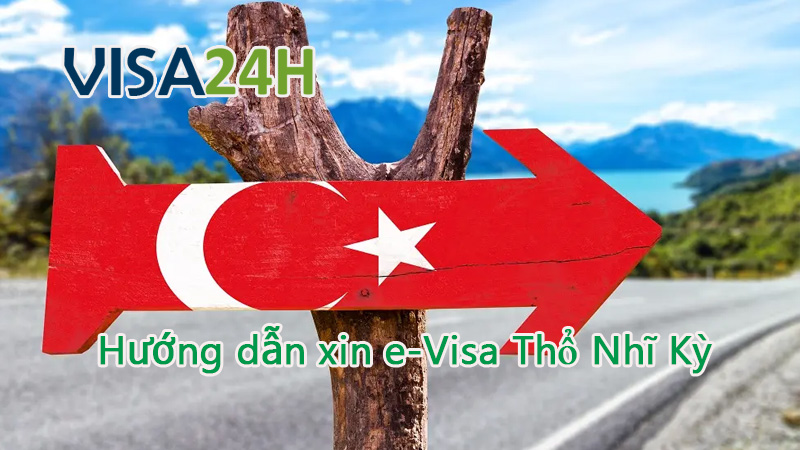 Hướng dẫn xin E – Visa Thổ Nhĩ Kỳ tự túc