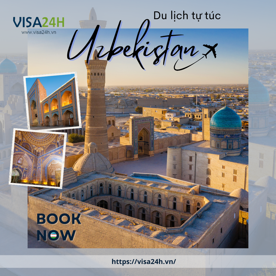 Hướng dẫn xin visa Uzbekistan du lịch tự túc 07/2024