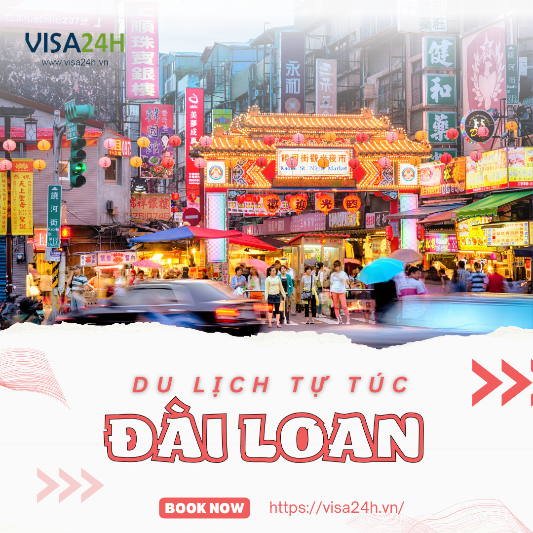 Hướng dẫn xin visa Đài Loan du lịch tự túc 07/2024