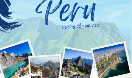 Hướng dẫn thủ tục xin visa Peru du lịch tự túc 05/2024