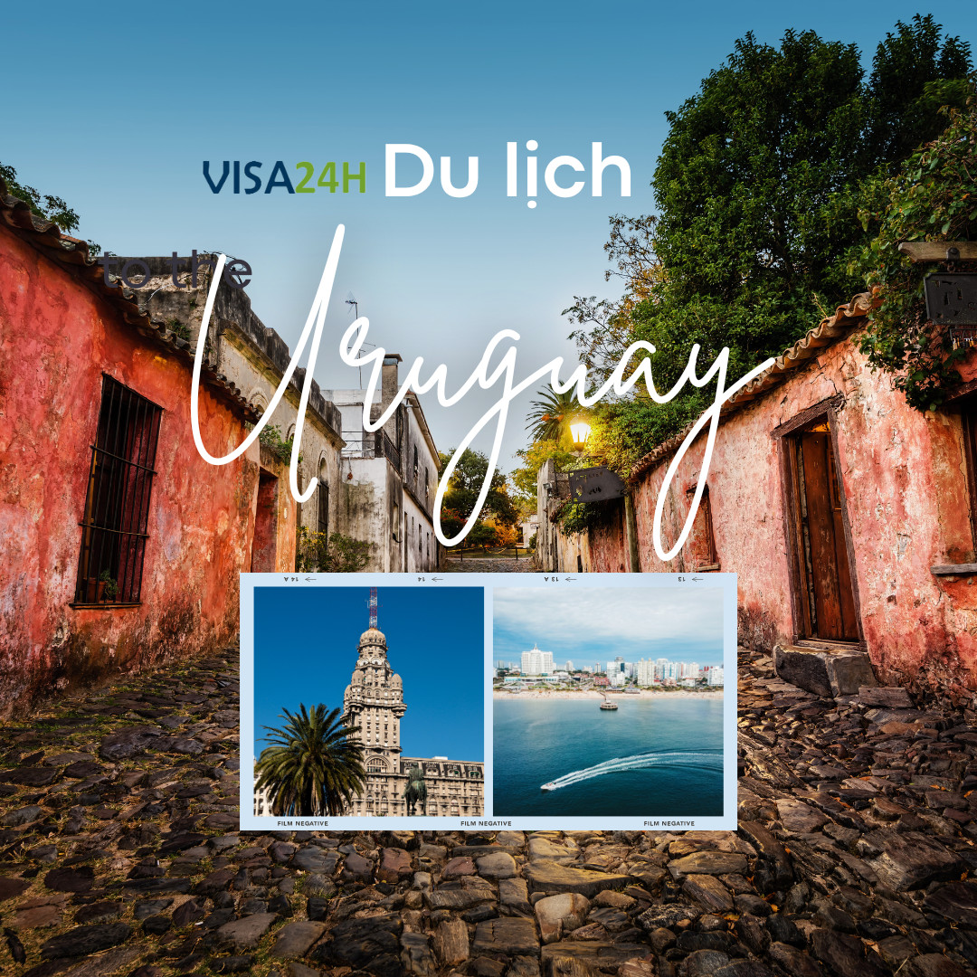 Hướng dẫn thủ tục xin visa Uruguay du lịch tự túc