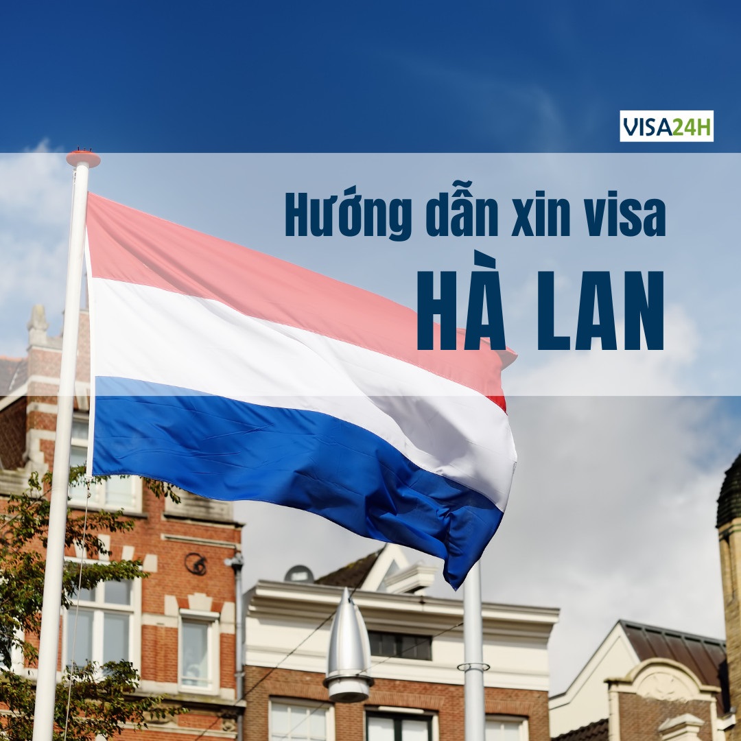 Hướng dẫn thủ tục xin visa Hà lan du lịch tự túc
