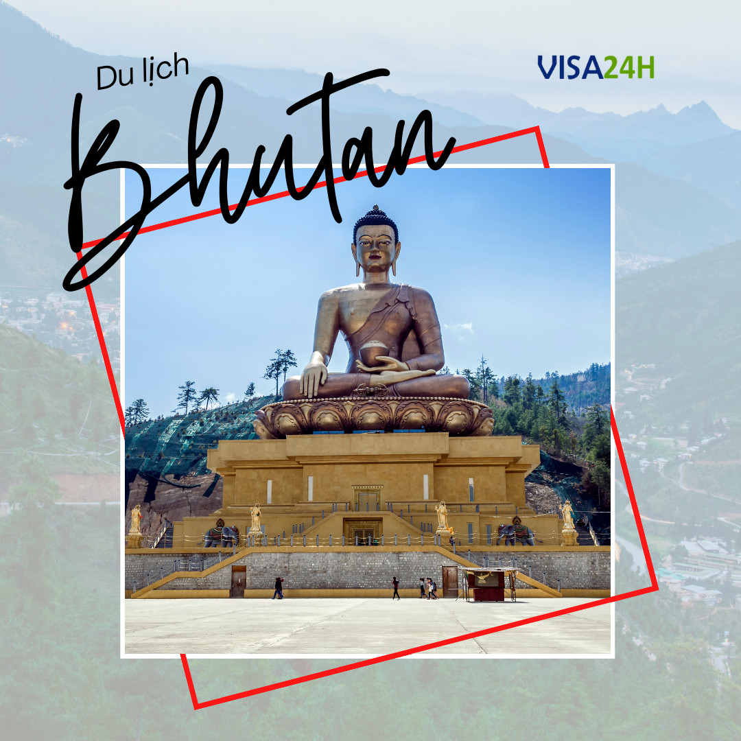 Hướng dẫn thủ tục xin visa Bhutan du lịch tự túc 