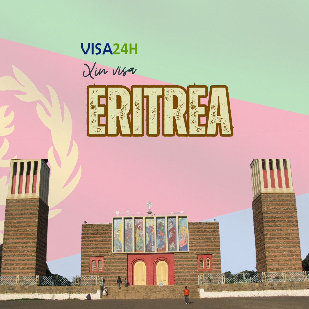 Hướng dẫn thủ tục xin visa Eritrea du lịch tự túc 