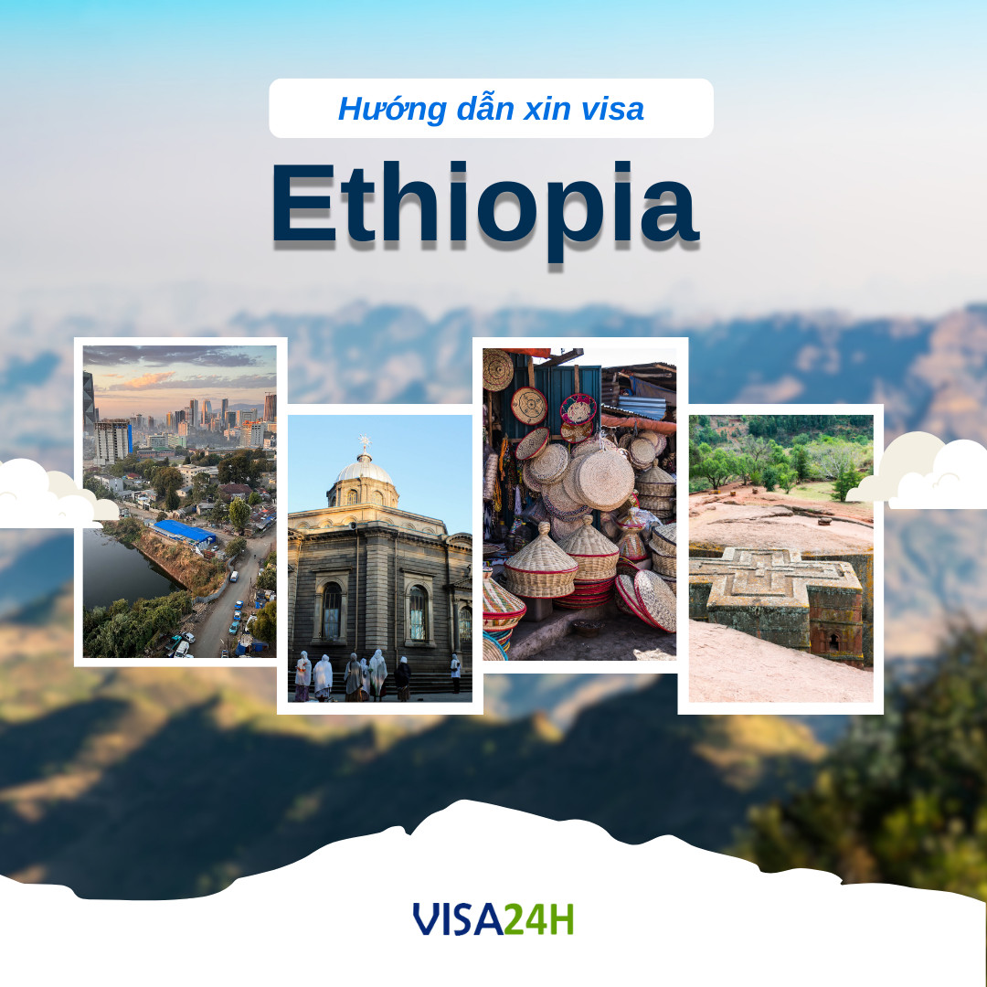 Hướng dẫn thủ tục xin visa Ethiopia du lịch tự túc 