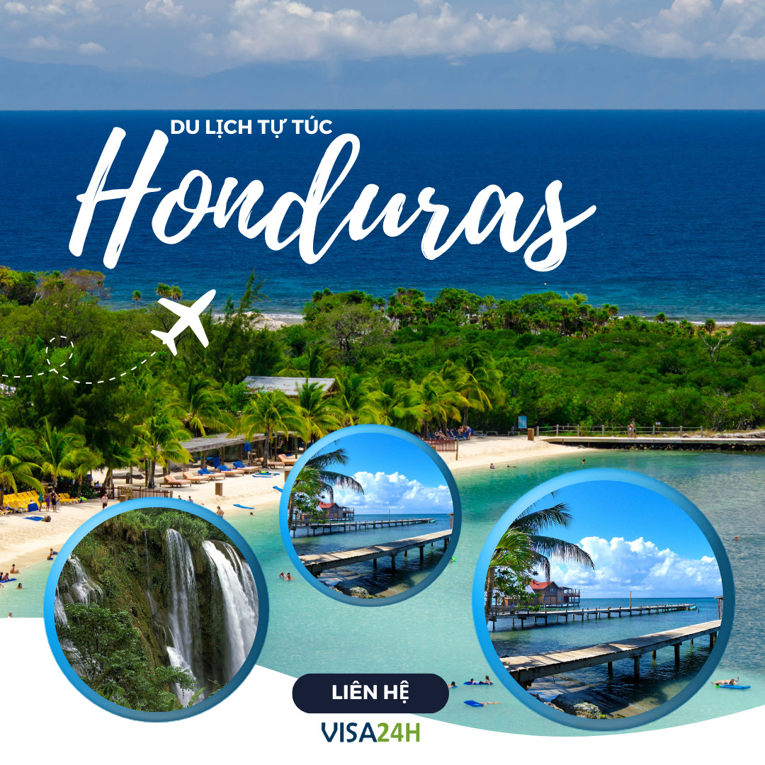 Hướng dẫn thủ tục xin visa Honduras du lịch tự túc 07/2024
