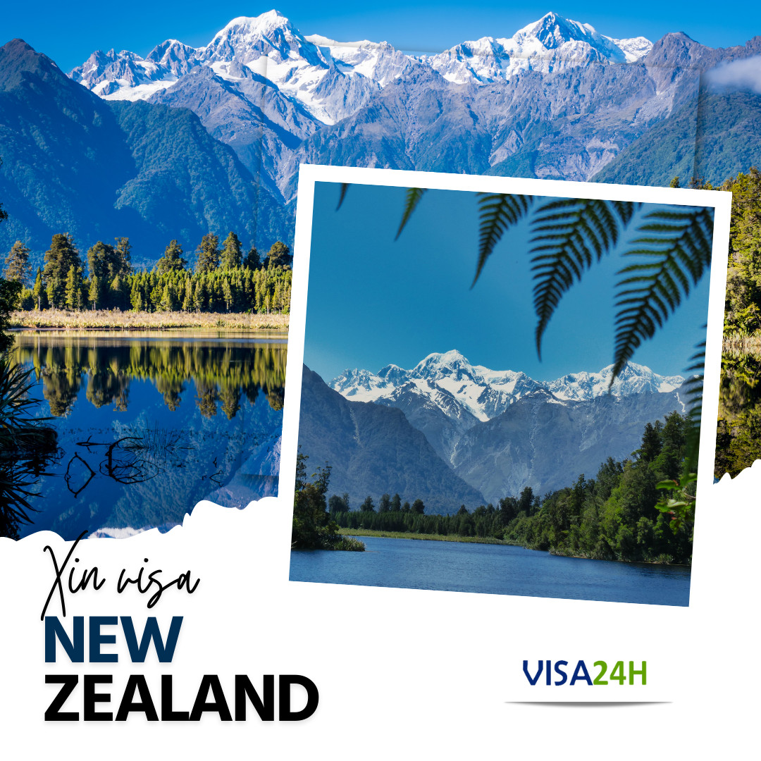 Hướng dẫn thủ tục xin visa New Zealand du lịch tự túc 