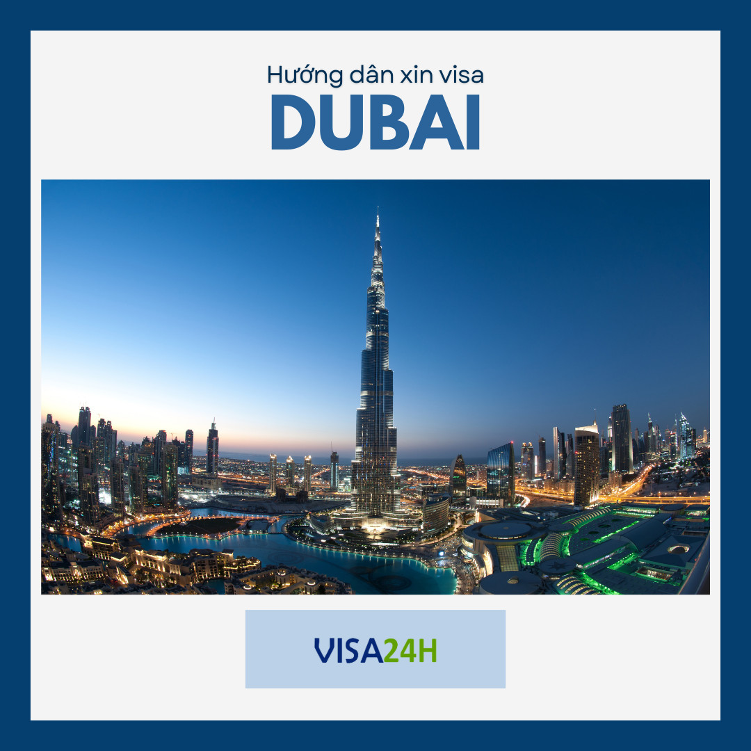 Hướng dẫn thủ tục xin visa Dubai du lịch tự túc 